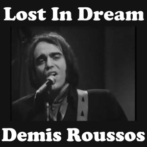 Listen to Lost In Dream song with lyrics from Demis Roussos