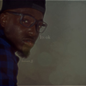 收听Instant JJ的Its OK (Explicit)歌词歌曲