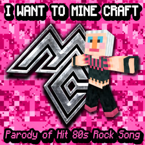 收听Brian Cimins的I Want to Mine Craft - Minecraft Video Game Parody of Hit 80s Rock Song (feat. Logan John Cimins & Kaylee Paige Cimins)歌词歌曲