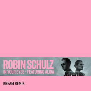 Robin Schulz的專輯In Your Eyes (feat. Alida) [KREAM Remix]