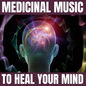 For The Brain的專輯Medicinal Music to Heal Your Mind