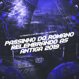 Listen to PASSINHO DO ROMANO RELEMBRANDO AS ANTIGA 2019 (Explicit) song with lyrics from DJ NEGRETS
