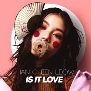 ดาวน์โหลดและฟังเพลง Is It Love พร้อมเนื้อเพลงจาก Han Chien Leow