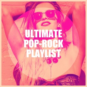 Musica Pop Radio的专辑Ultimate Pop-Rock Playlist