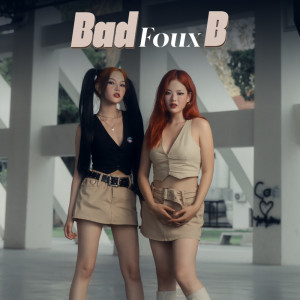 Dengarkan Bad B lagu dari Foux dengan lirik
