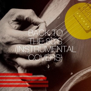 Various Artists的專輯Back to the 80's (Instrumental Covers)