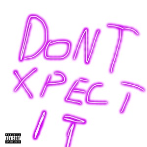 Album dont xpect it (Explicit) from SMOKE RICCH