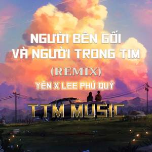 อัลบัม Người Bên Gối Và Người Trong Tim (HM REMX) x TTM MUSIC ศิลปิน YEN