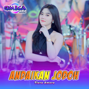 Listen to Andaikan Jodoh song with lyrics from Tiara Amora