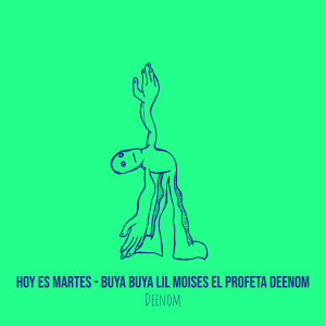 Listen to Hoy Es Martes - Buya Buya LiL Moises El Profeta Deenom (Explicit) song with lyrics from Deenom