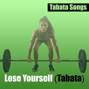 收聽Tabata Songs的Lose Yourself (Tabata)歌詞歌曲