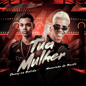 ดาวน์โหลดและฟังเพลง Tua Mulher (Explicit) พร้อมเนื้อเพลงจาก Jhonny Na Batida