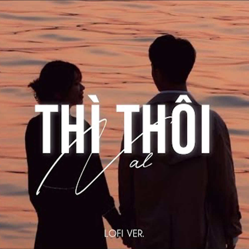 Thì Thôi (Lofi)