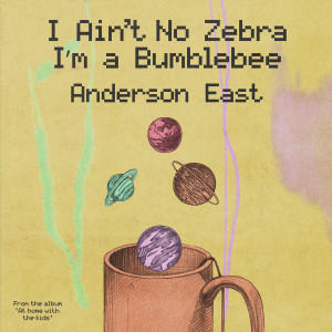 Anderson East的專輯I Ain't No Zebra I'm a Bumblebee