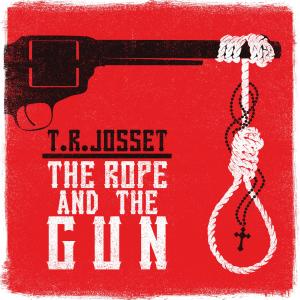 T.R.Josset的專輯The Rope & the Gun (Original Score)