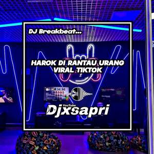 收聽DJ X-Sapri的DJ Harok Di Rantau Urang歌詞歌曲