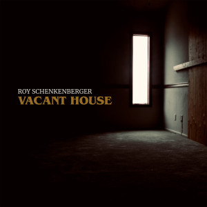 Roy Schenkenberger的專輯Vacant House