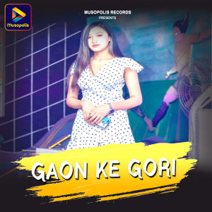 Listen to Gaon Ke Gori song with lyrics from Bikram Rawani