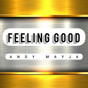 ดาวน์โหลดและฟังเพลง Feeling Good พร้อมเนื้อเพลงจาก Andy Mayja