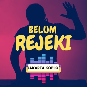 Album Belum Rezaki from Jakarta Koplo