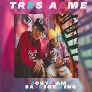 ดาวน์โหลดและฟังเพลง Tres Aeme พร้อมเนื้อเพลงจาก Joky Sam