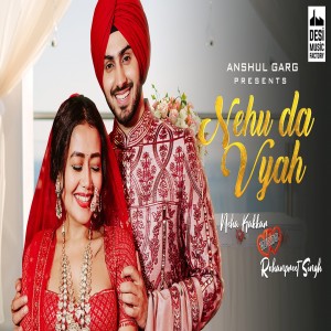 ดาวน์โหลดและฟังเพลง Nehu Da Vyah พร้อมเนื้อเพลงจาก Neha Kakkar