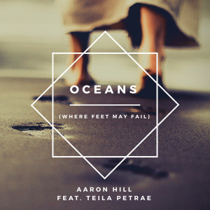 收聽Aaron Hill的Oceans (Where Feet May Fail)歌詞歌曲