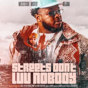 อัลบัม Streets Don't Luv Nobody (feat. Azjah) (Explicit) ศิลปิน Westside Mcfly