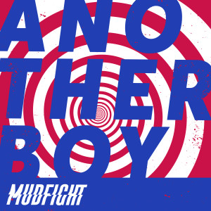 Listen to ANOTHER BOY (MUD EDIT) song with lyrics from Mudfight
