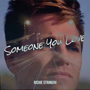 ดาวน์โหลดและฟังเพลง Someone You Love พร้อมเนื้อเพลงจาก Richie Stringini