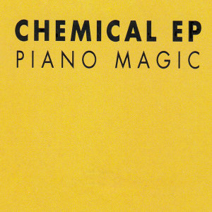 Piano Magic的專輯Chemical - EP