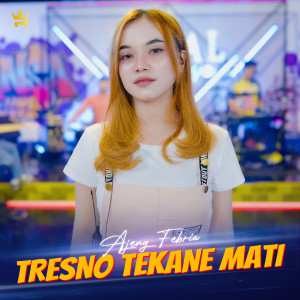 Ajeng Febria的專輯Tresno Tekane Mati