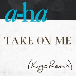 收聽A-Ha的Take on Me (Kygo Remix)歌詞歌曲