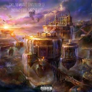 收聽1ndigo的LIKE SO WHAT!? 1nterlude (Explicit)歌詞歌曲