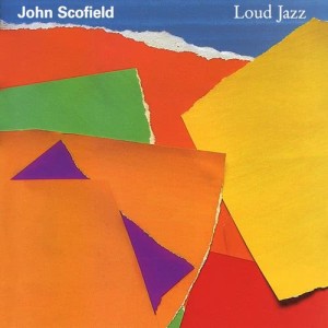 John Scofield的專輯Loud Jazz