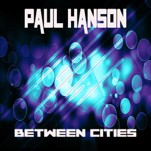 Paul Hanson的專輯Between Cities