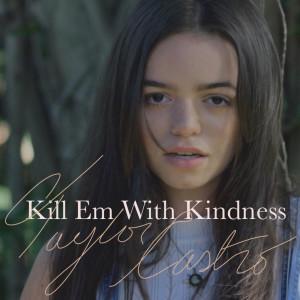 Dengarkan Kill 'em With Kindness lagu dari Taylor Castro dengan lirik