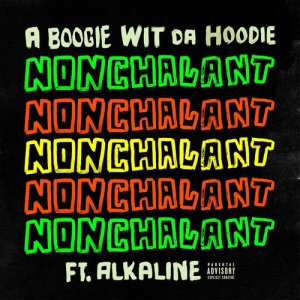 收聽A Boogie Wit Da Hoodie的Nonchalant (feat. Alkaline) (Explicit)歌詞歌曲