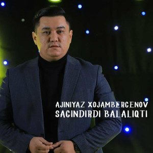 收聽Ajiniyaz Xojambergenov的Sagindirdi Balaliqti歌詞歌曲