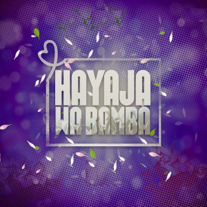 Listen to Hayaja Wa Bamba song with lyrics from Black G