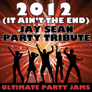 ดาวน์โหลดและฟังเพลง 2012 (It Ain't The End) (Jay Sean Party Tribute) พร้อมเนื้อเพลงจาก Ultimate Party Jams