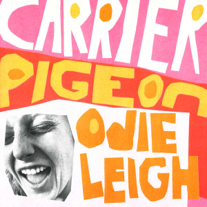 Odie Leigh的專輯Carrier Pigeon (Explicit)