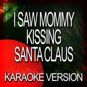 ดาวน์โหลดและฟังเพลง I Saw Mommy Kissing Santa Claus (In The Style Of The Platters) พร้อมเนื้อเพลงจาก Ameritz Karaoke Band