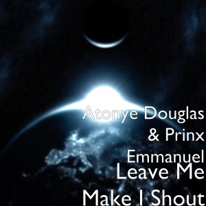 Listen to Leave Me Make I Shout song with lyrics from Atonye Douglas