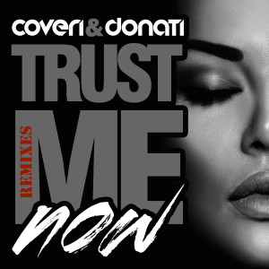 Listen to Trust Me Now (Ken Holland Vs. Mess Remix) song with lyrics from Coveri