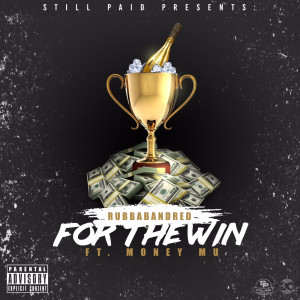 Listen to For the Win (Explicit) song with lyrics from Rubbaband Red