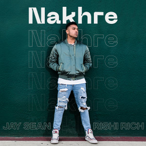 收听Jay Sean的Nakhre (Eyes on You 2)歌词歌曲