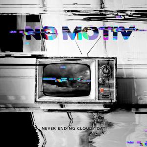收聽No Motiv的Never Ending Cloudy Day歌詞歌曲
