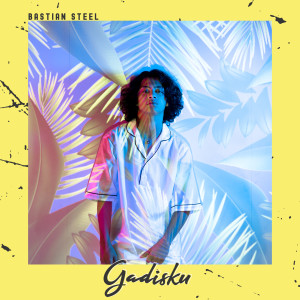 Album Gadisku from Bastian Steel