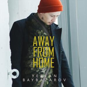 收聽Yerlan Baibazarov的Away from Home歌詞歌曲